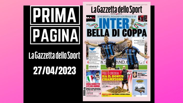 Prima pagina Gazzetta dello Sport: 'Inter bella di Coppa'