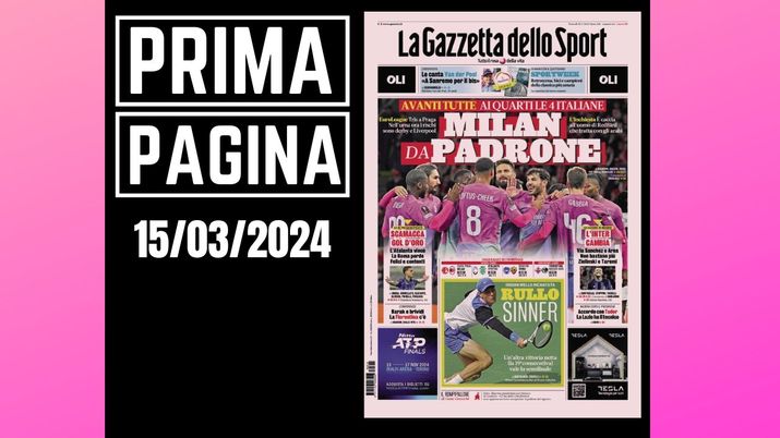 Prima pagina Gazzetta dello Sport venerdì 15 marzo