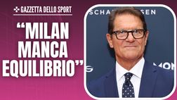 Capello: “Milan sei un rebus e vulnerabile. Manca l’equilibrio. La difesa…”