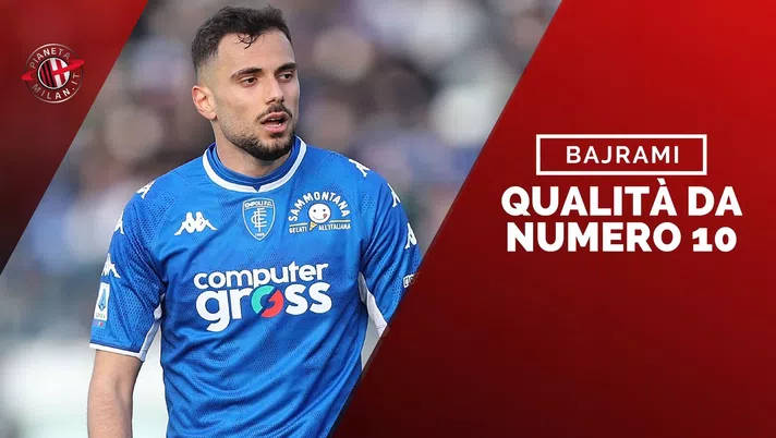Nedim Bajrami Empoli Calciomercato AC Milan