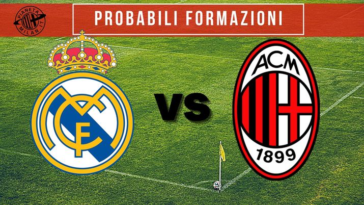 Amichevole Real Madrid-Milan: le probabili formazioni delle due squadre Amichevole Real Madrid-Milan: le probabili formazioni delle due squadre
