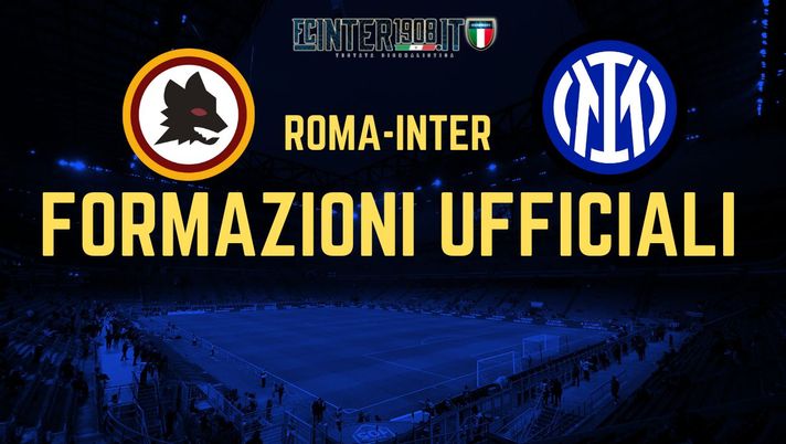 Roma-Inter, le formazioni UFFICIALI: Lukaku-Correa davanti, out Mkhitaryan - immagine 1