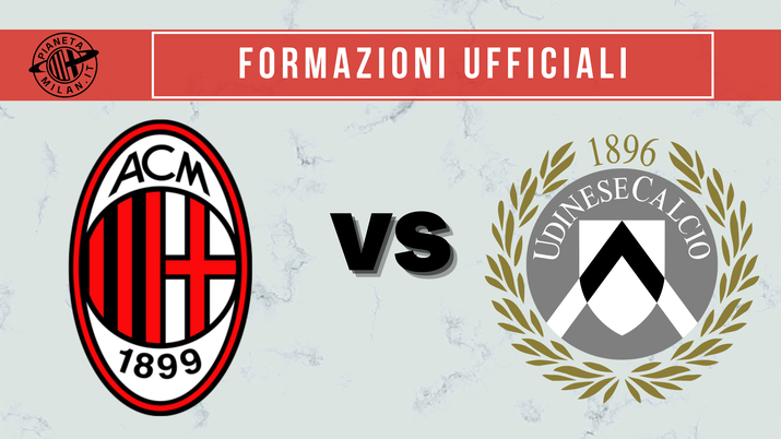 Formazioni ufficiali Milan-Udinese | Serie A News