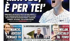 Prima Pagina, Tuttosport: “Matteo, è per te. Mancio, adesso pensaci tu”