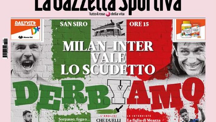 Prima Pagina, La Gazzetta dello Sport: “Derbyamo. Milan-Inter vale lo scudetto. Sorpasso, fuga o…” 
