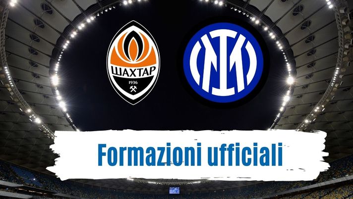 Shakhtar-Inter, le formazioni UFFICIALI: Dumfries-Dimarco sulle fasce, Vecino per Calha 