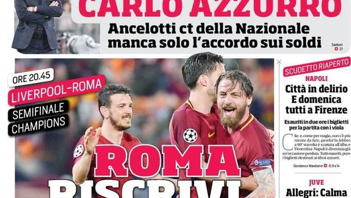 Prima Pagina, Corriere dello Sport: “Roma, riscrivi la storia. Difra ci crede: ‘Non ho paura’. Carlo Azzurro: Ancelotti ct della Nazionale. Buffon furioso: faccia a faccia tra Gigi e Benatia…” Prima Pagina, Corriere dello Sport: “Roma, riscrivi la storia. Difra ci crede: ‘Non ho paura’. Carlo Azzurro: Ancelotti ct della Nazionale. Buffon furioso: faccia a faccia tra Gigi e Benatia…”
