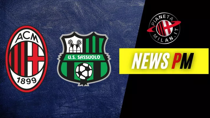 Milan-Sassuolo info San Siro ultime news AC Milan