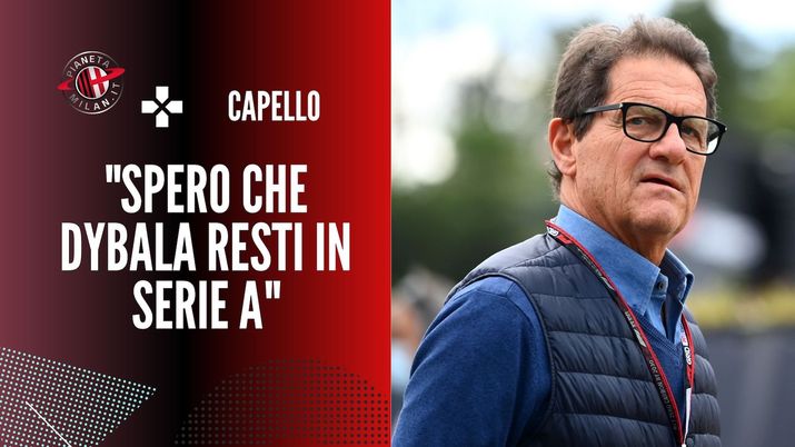 Intervista Capello Dybala AC Milan Inter