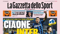 Prima Pagina, La Gazzetta dello Sport: “Ciaone Inter! Sesta vittoria di fila e allungo in vetta”