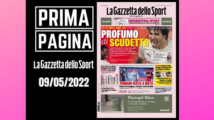 La Gazzetta dello Sport, la prima pagina di oggi, lunedì 9 maggio 2022 La Gazzetta dello Sport