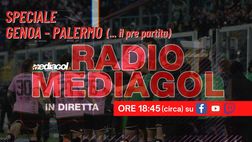 #RADIOMEDIAGOL, SPECIALE GENOA-PALERMO: GUARDA IL LIVE DAL “FERRARIS”