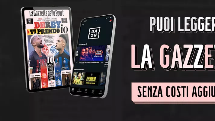 Se hai DAZN, leggi la Gazzetta gratis. Attiva la promozione