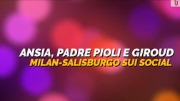 VIDEO/ Ansia, padre Pioli e Giroud: Milan, social scatenati