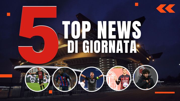 MERCATO MILAN TOP NEWS: i rientri e le notizie di calciomercato- immagine 1
